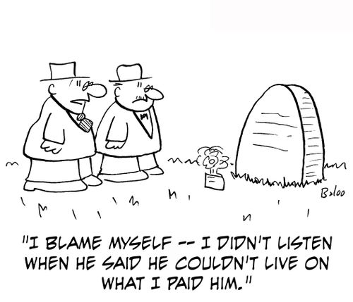'I blame myself — I didn't listen when he said he couldn't live on what I paid him.'