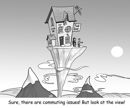 "Sure, there are commuting issues! But look at the view!"