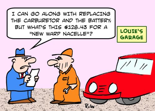 LOUIE'S GARAGE, 'I can go along with replacing the carburetor and the battery, but what's this $128.43 fcor a 'new warp nacelle'?'