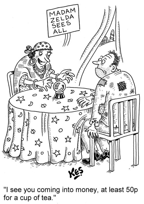 "I see you coming into money, at least 50p for a cup of tea."