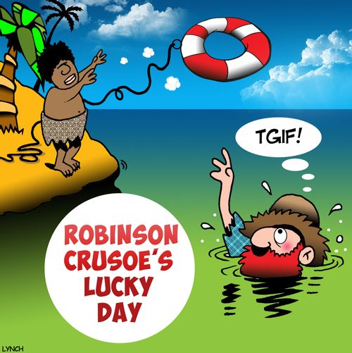 Robinson Crusoe's lucky day.