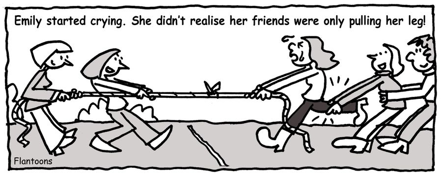 Emily started crying. She didn't realise her friends were only pulling her leg.