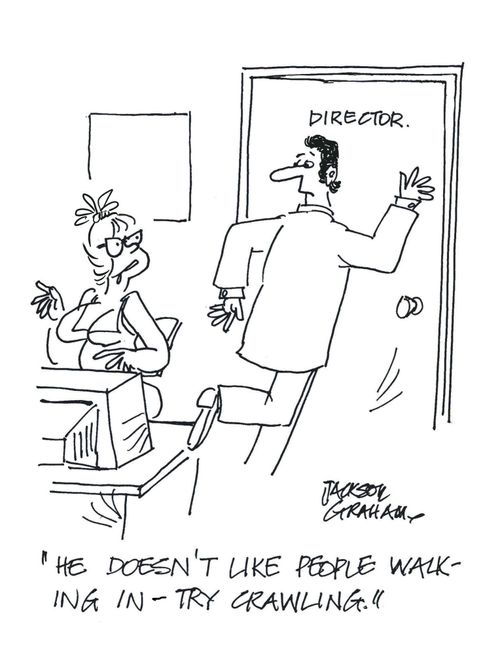 'He doesn't like people walking in - try crawling.'