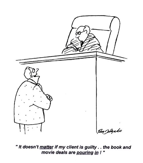 'It doesn't matter if my client is guilty.. the book and movie deals are pouring in!'