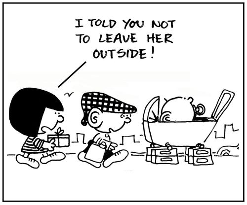 'I told you not to leave her outside.'