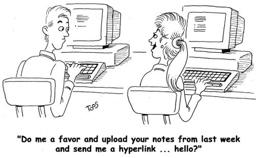 'Do me a favor and upload your notes from last week and send me a hyperlink ... hello?'