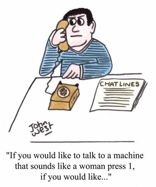 Chat Lines - "If you would like to talk to a machine that sounds like a woman press 1. If you would like.."