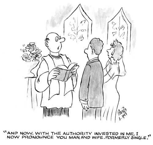 'And now, with the authority invested in me, I pronounce you man and wife. Formerly single.'