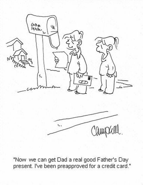 'Now we can get Dad a real good Father's Day present. I've been preapproved for a credit card.'
