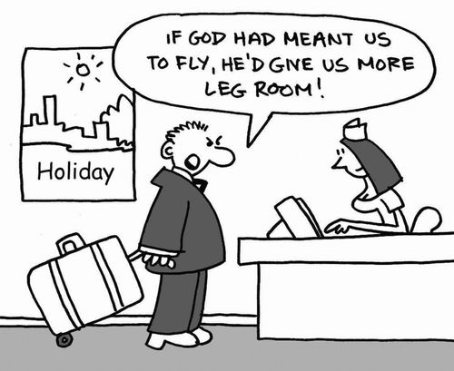 'If God had meant us to fly, he'd give us more leg room.' 