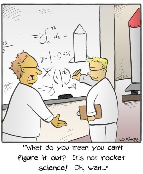 "What do you mean you can't figure it out? It's not rocket science! Oh, wait..."