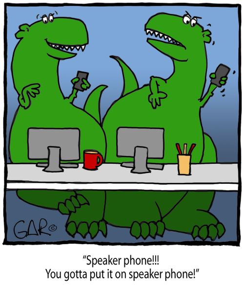 "Speaker phone!!! You gotta put it on speaker phone!"