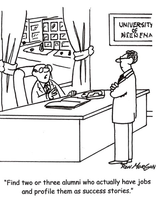'Find two or three alumni who actually have jobs and profile them as success stories.'