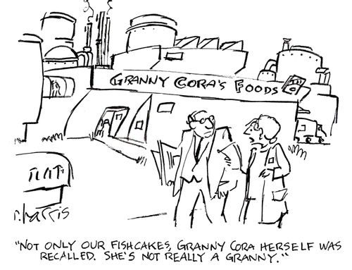 'Not only our fishcakes, Granny Cora herself was recalled.  She's not really a Granny.'