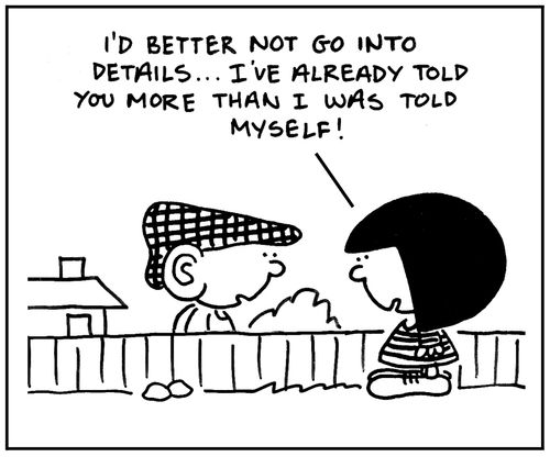 'I'd better not go into details. I've already told you more than I was told myself.'