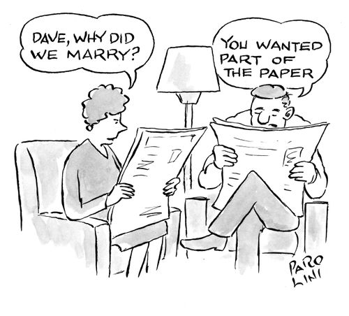 'Dave, why did we marry?' 'You wanted part of the paper.'