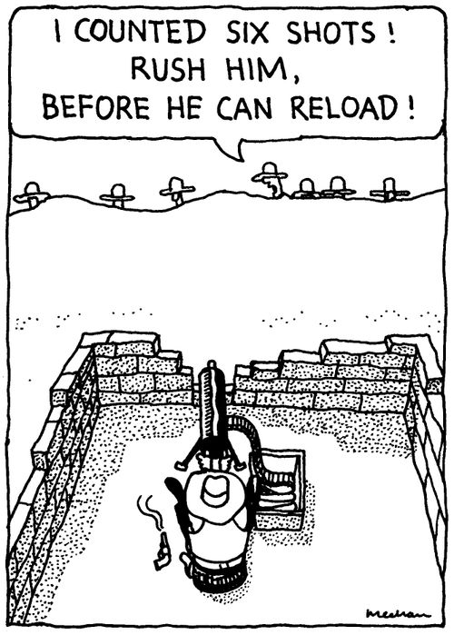 'I counted six shots! Rush him before he can reload!'