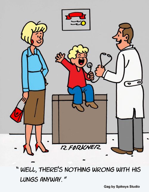 "Well, there's nothing wrong with his lungs anyway."