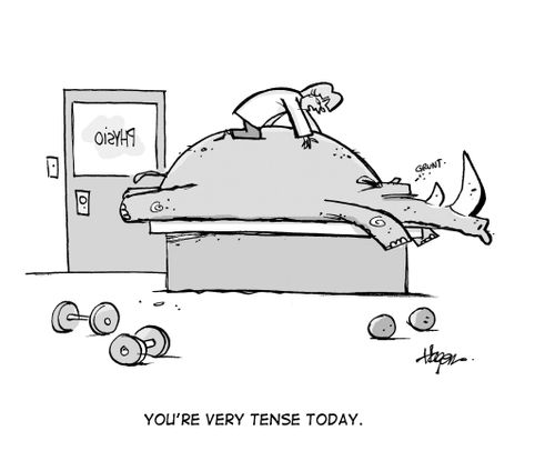 'You're very tense today.'