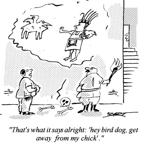 "That's what it says alright: 'hey, bird dog, get away from my chick.'"