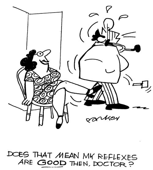 'Does that mean my reflexes are GOOD then, doctor?'
