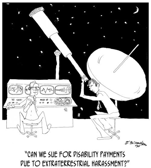 'Can we sue for disability payments due to extraterrestrial harassment?'