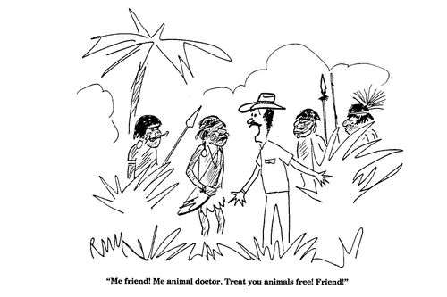 'Me friend! Me animal doctor....'