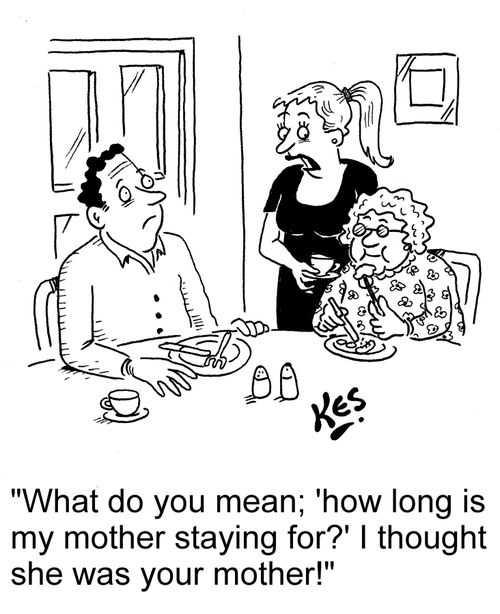 'What do you mean; 'how long is my mother staying for?' I thought she was your mother!'