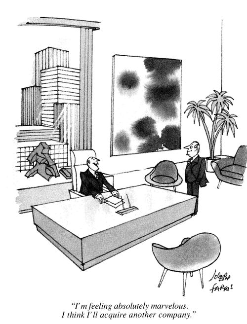 'I'm feeling absolutely marvelous.  I think I'll acquire another company.'