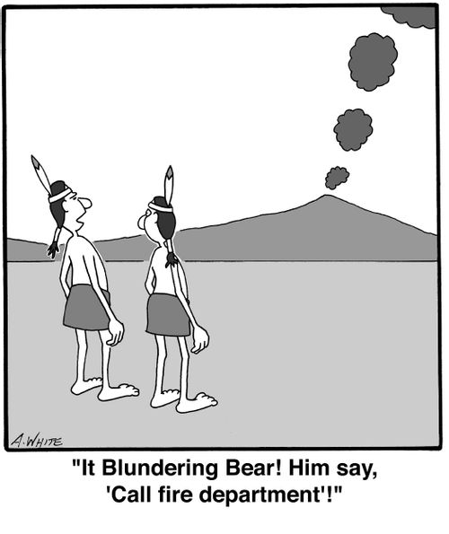 'It Blundering Bear! Him say, 'Call fire department'!'