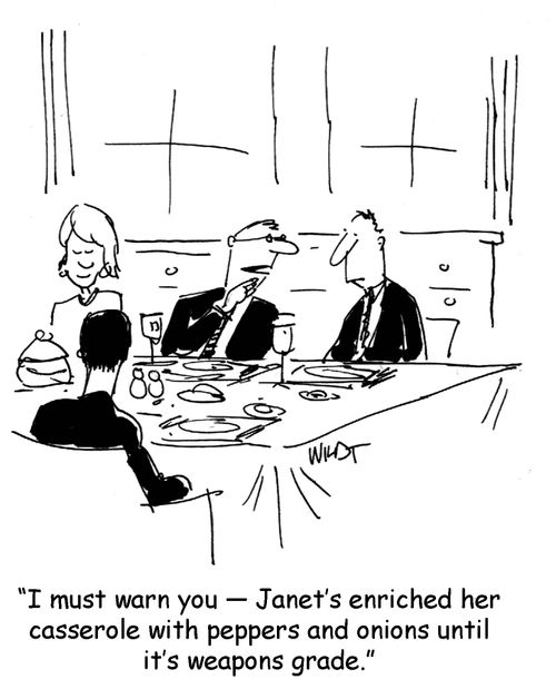 I must warn you, Janet's enriched her casserole with peppers and onions until it's weapons grade.