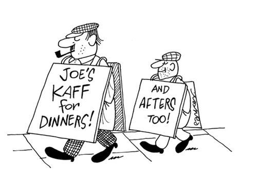 Joe's Kaff for Dinners!  And Afters Too!