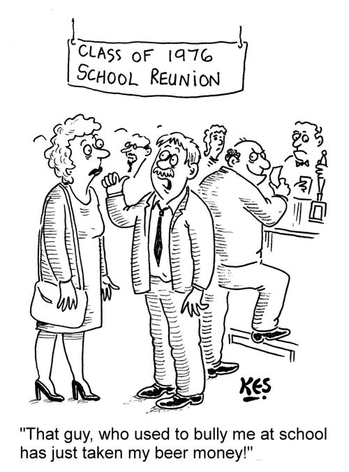 "That guy, who used to bully me at school has just taken my beer money!"