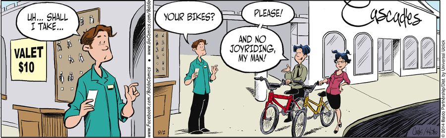 "Uh...shall I take...your bikes?"