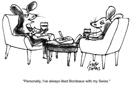 'Personally, I've always liked Bordeaux with my Swiss.'