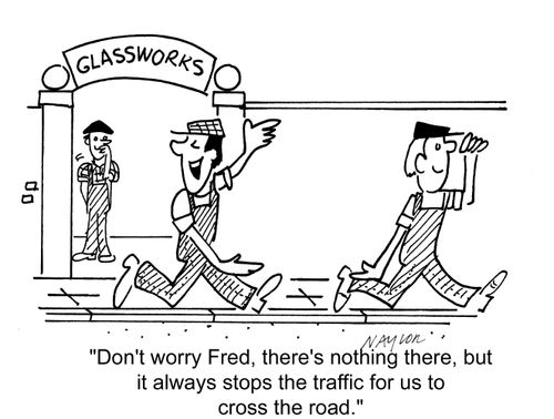 'Don't worry, Fred, there's nothing there, but it always stops the traffic for us to cross the road.'