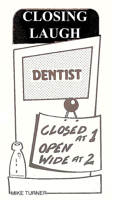 Closing Laugh Dentist: Closed at 1, Open Wide at 2.