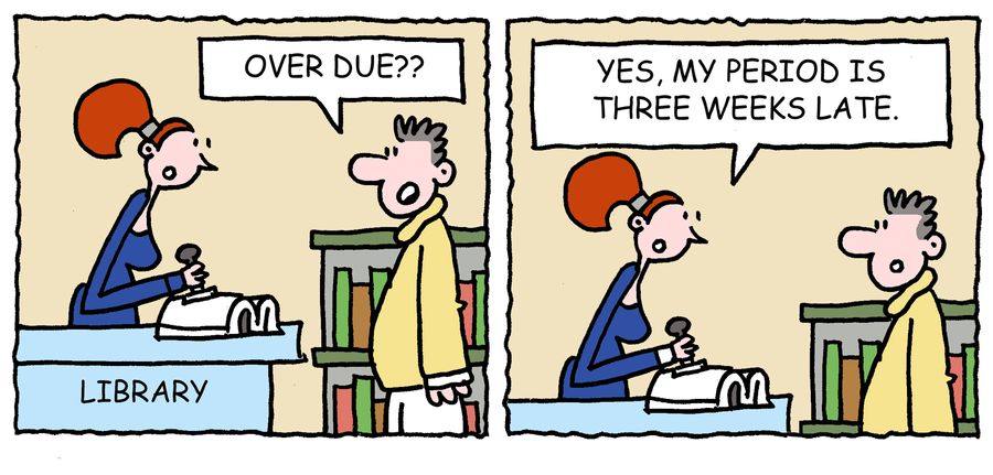 'Yes, my period is three weeks late.'