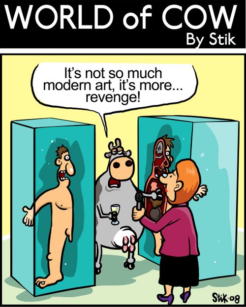 It's not so much modern art, it's more...revenge!