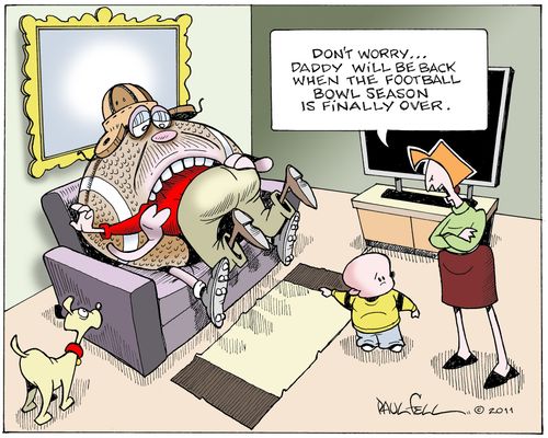 "Don't worry...Daddy will be back when the football bowl season is finally over."