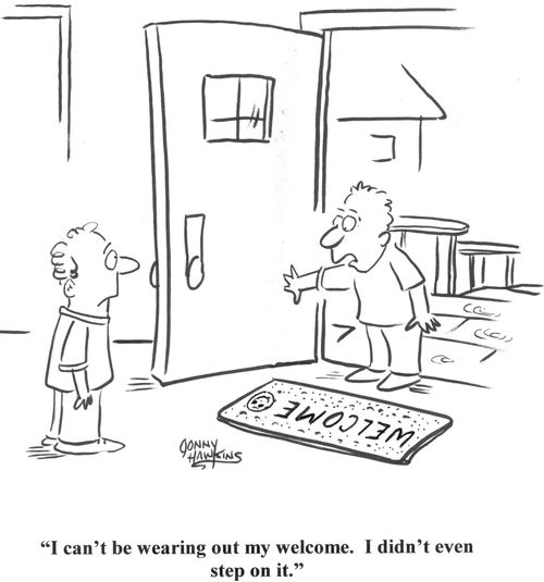 'I can't be wearing out my welcome. I didn't even step on it.'