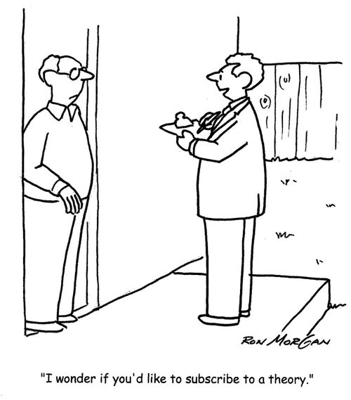 'I wonder if you would like to subscribe to a theory.'