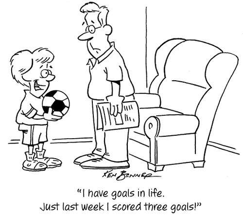 "I have goals in life. Just last week I scored three goals!"
