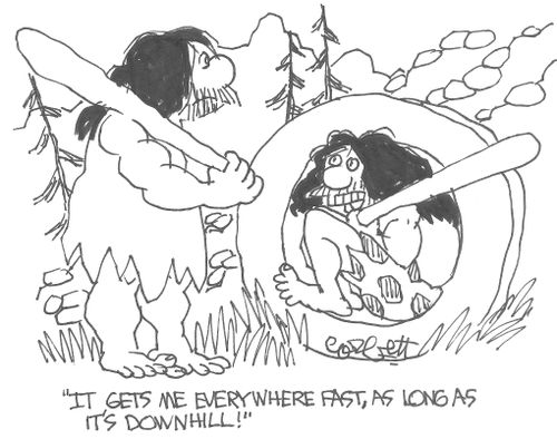 "It gets me everywhere fast, as long as it's downhill!"