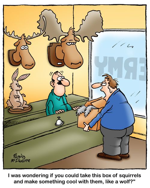 'I was wondering if you could take this box of squirrels and make something cool with them, like a wolf?'