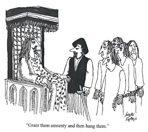 'Grant them amnesty and then hang them.'