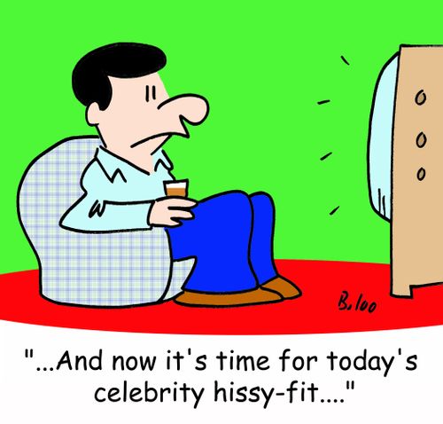 '...And now it's time for today's celebrity hissy-fit....'