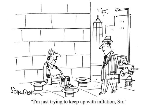 'I'm just trying to keep up with inflation, Sir.'