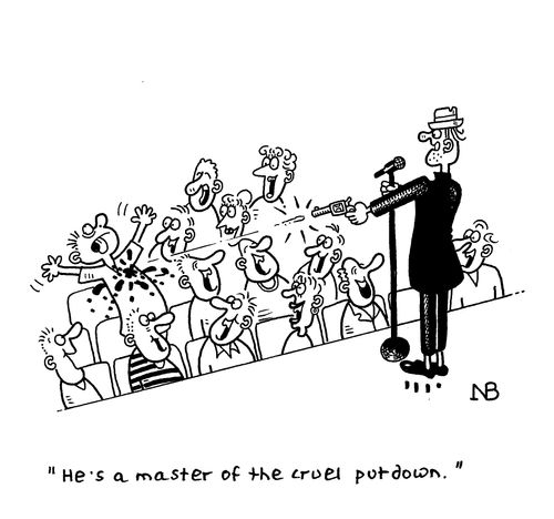 'He's a master of the cruel put down.'