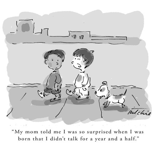 'My mom told me that I was so surprised when I was born that I didn't talk for a year and a half.'